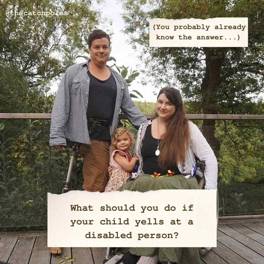 What should you do if your child yells at a disabled person - you probably know the answer... {Photo behind of Lucy and James - a disabled couple - with their daughter.]