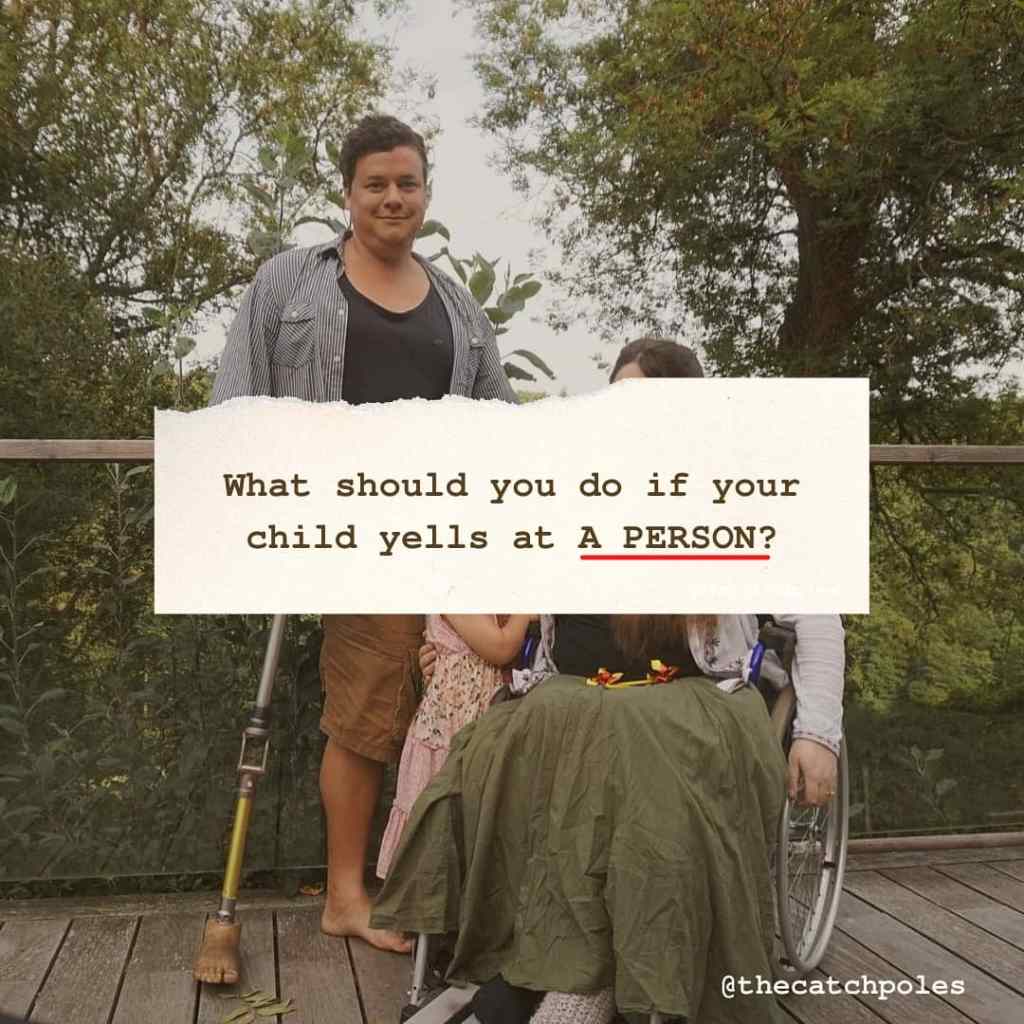 What should you do if your child yells at A PERSON?