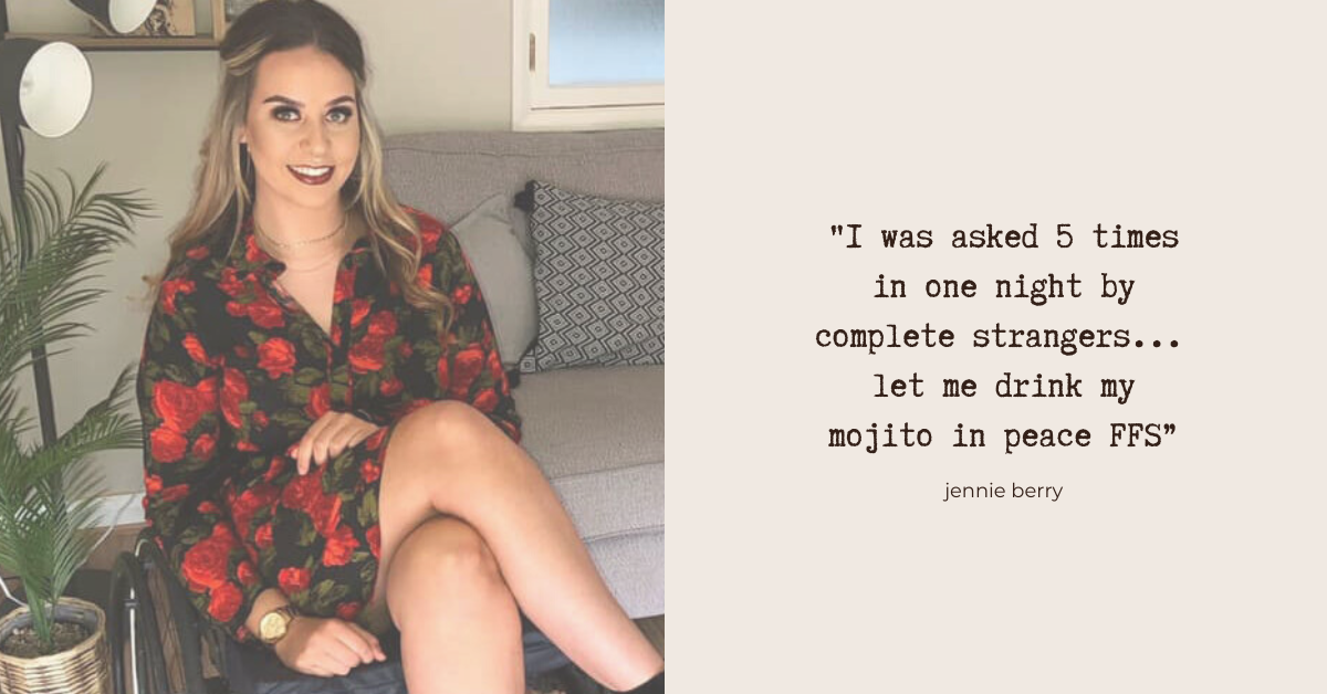 "I was asked 5 times in one night by complete strangers… let me drink my mojito in peace FFS” - Jennie Berry. Photo: Jennie - a white disabled woman in her twenties. She's sitting in her wheelchair in front of a sofa and wearing a red patterned dress. She's looking directly at the camera and smiling.