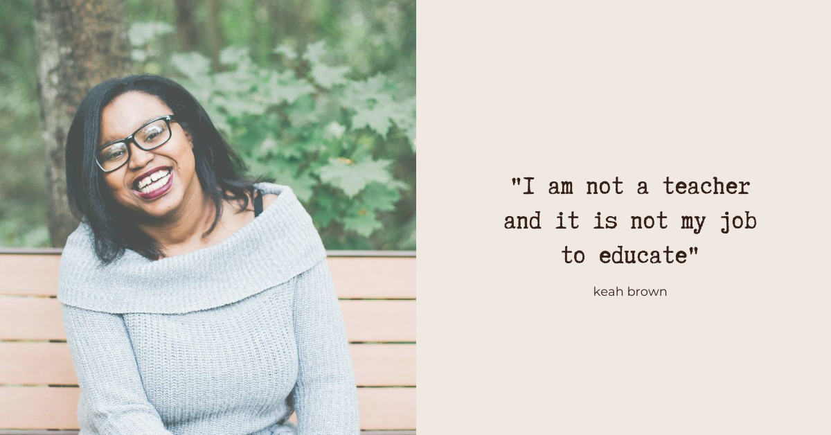 "I am not a teacher and it is not my job to educate" - Keah Brown. Photo: Keah, a young Black woman in a pale blue off-the-shoulder jersey is laughing and looking at the camera.