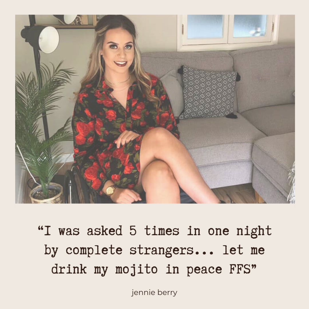 "I was asked 5 times in one night by complete strangers… let me drink my mojito in peace FFS” - Jennie Berry. Photo: Jennie - a white disabled woman in her twenties. She's sitting in her wheelchair in front of a sofa and wearing a red patterned dress. She's looking directly at the camera and smiling.